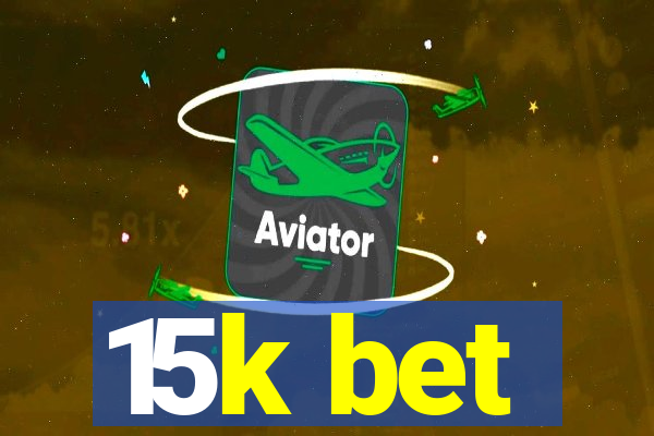 15k bet
